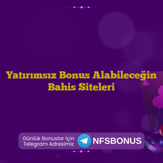 Yatırımsız Bonus Alabileceğin Bahis Siteleri