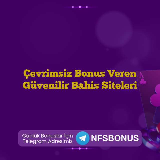 Çevrimsiz Bonus Veren Güvenilir Bahis Siteleri